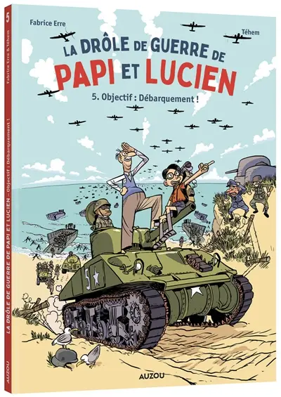 La drôle de guerre de papi et Lucien. Vol. 5. Objectif : débarquement !