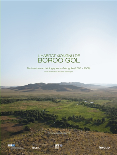 Terra archaeologica. Vol. 7. L'habitat xiongnu de Boroo Gol : recherches archéologiques en Mongolie (2003-2008)