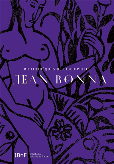 Jean Bonna : passions littéraires françaises : exposition, Paris, Bibliothèque nationale de France, du 21 avril au 23 mai 2015