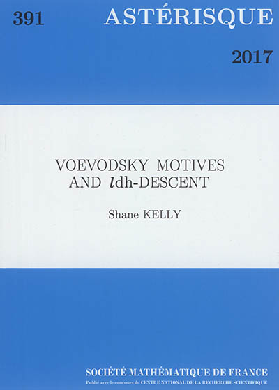 Astérisque, n° 391. Voevodsky motives and l dh-descent