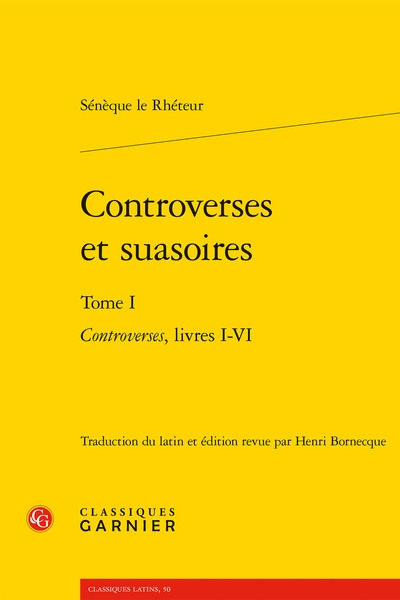 Controverses et suasoires. Vol. 1. Controverses : livres I-VI