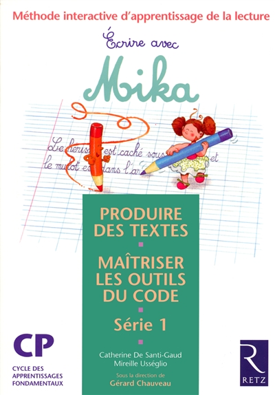 Ecrire avec Mika : série 1 : produire des textes, maîtriser les outils du code