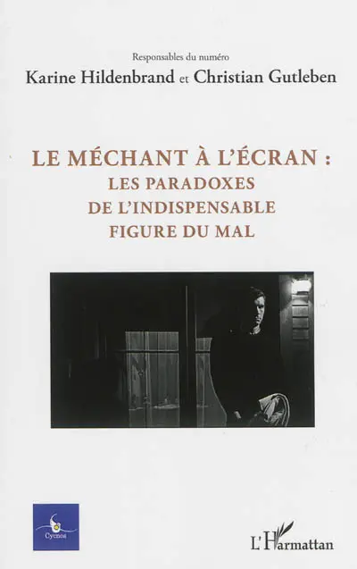 Cycnos, n° 29-2. Le méchant à l'écran : les paradoxes de l'indispensable figure du mal