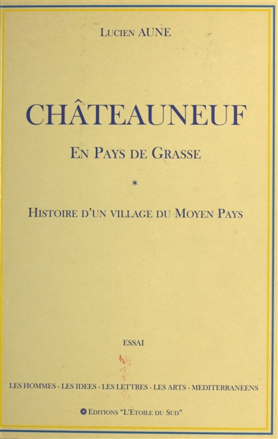 Châteauneuf en pays de Grasse : histoire d'un village du Moyen Pays
