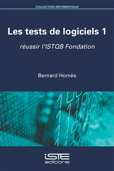 Les tests de logiciels. Vol. 1. Réussir l'ISTQB fondation