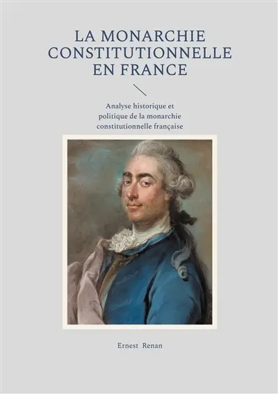 La Monarchie constitutionnelle en France : Analyse historique et politique de la monarchie constitutionnelle française