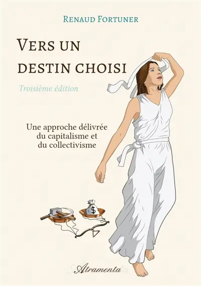 Vers un destin choisi (troisième édition) : Comment se débarrasser du capitalisme et du collectivisme