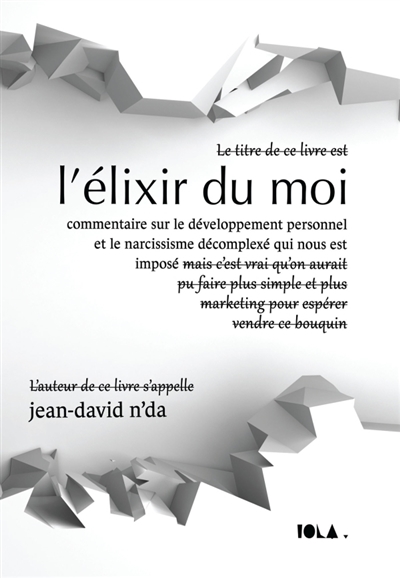 L'élixir du moi : Commentaire sur le développement personnel et le narcissisme décomplexé qui nous est imposé