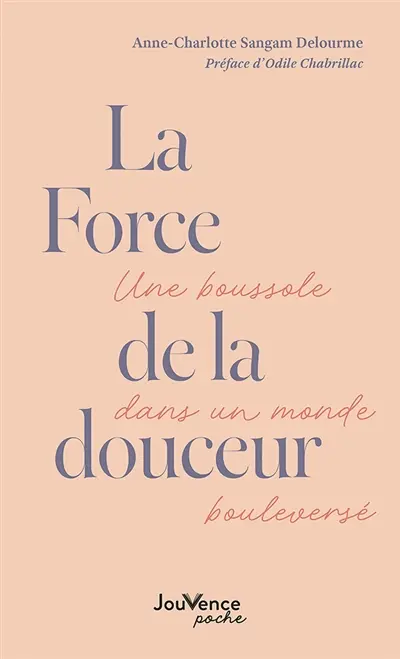 La force de la douceur : une boussole dans un monde bouleversé