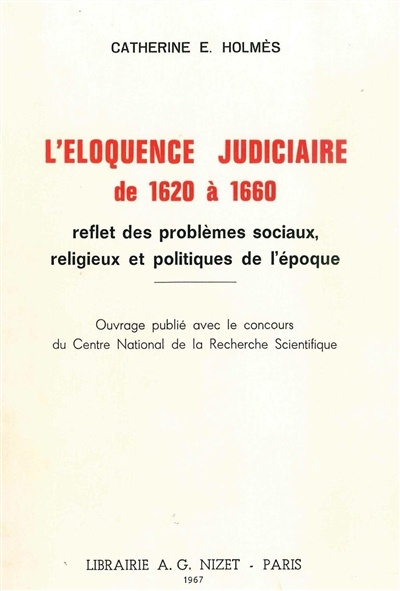 L'éloquence judiciaire de 1620 à 1660 : reflet des problèmes sociaux, religieux et politiques de l'époque