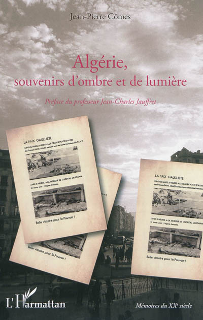 Algérie, souvenirs d'ombre et de lumière : de la guerre d'indépendance à l'exode des pieds-noirs en 1962 : témoignage