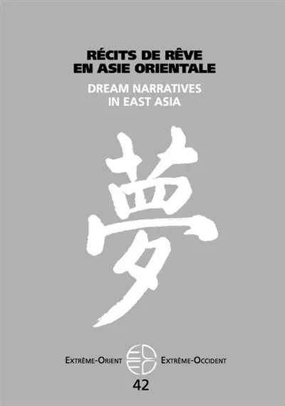 Extrême-Orient, Extrême-Occident, n° 42. Récits de rêve en Asie orientale. Dream narratives in East Asia
