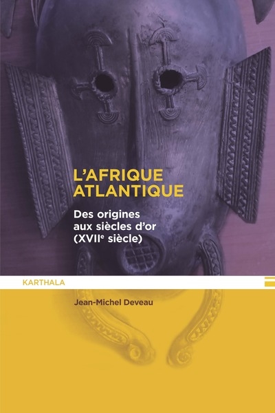 L'Afrique atlantique : des origines aux siècles d'or (XVIIe siècle)