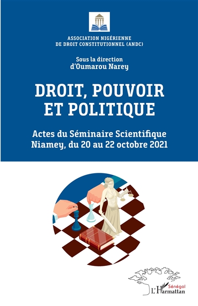 Droit, pouvoir et politique : actes du Séminaire scientifique, Niamey, 20 au 22 octobre 2021