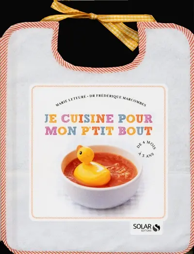 Je cuisine pour mon p'tit bout : de 4 mois à 3 ans
