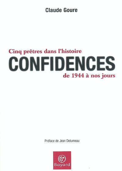 Confidences : cinq prêtres dans l'histoire, de 1944 à nos jours