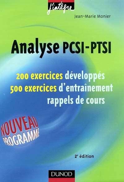 Analyse PCSI-PTSI : 200 exercices développés, 500 exercices d'entraînement, rappels de cours