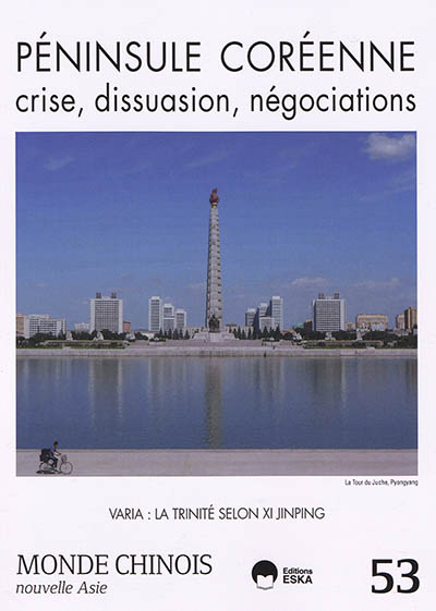 Monde chinois : nouvelle Asie, n° 53. Péninsule coréenne : crise, dissuasion, négociations
