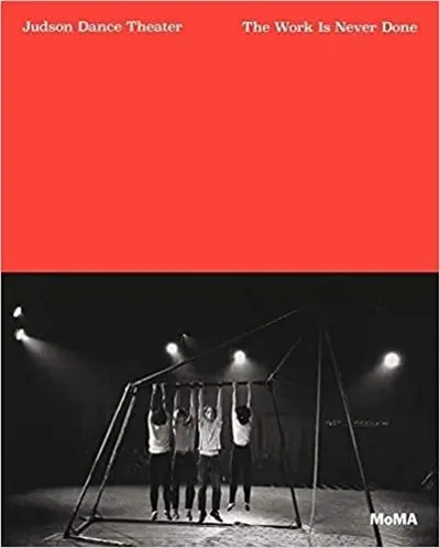 Judson Dance Theater : The Work is Never Done