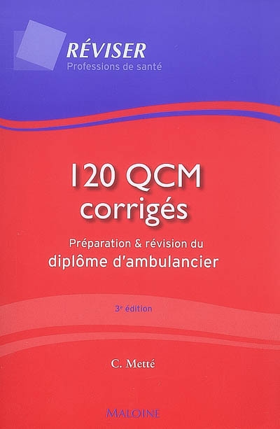 120 QCM corrigés : préparation et révision du diplôme d'ambulancier