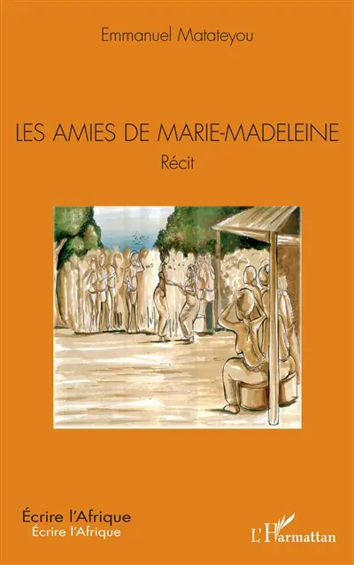 Les amies de Marie-Madeleine : récit