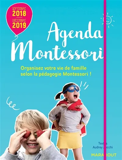 Agenda Montessori : septembre 2018-décembre 2019 : organisez votre vie de famille selon la pédagogie Montessori !