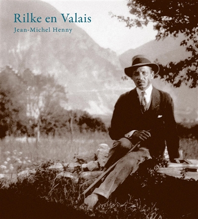 Rilke en Valais : le temps de l'accomplissement