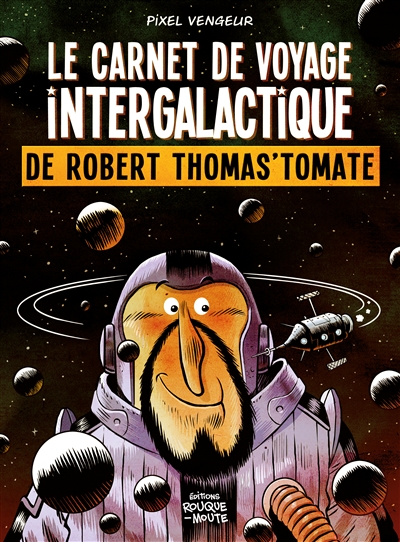 Le carnet de voyage intergalactique de Robert Thomas'tomate