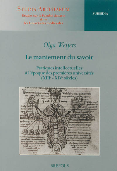 Le maniement du savoir : pratiques intellectuelles à l'époque des premières universités (XIIIe-XIVe siècles)