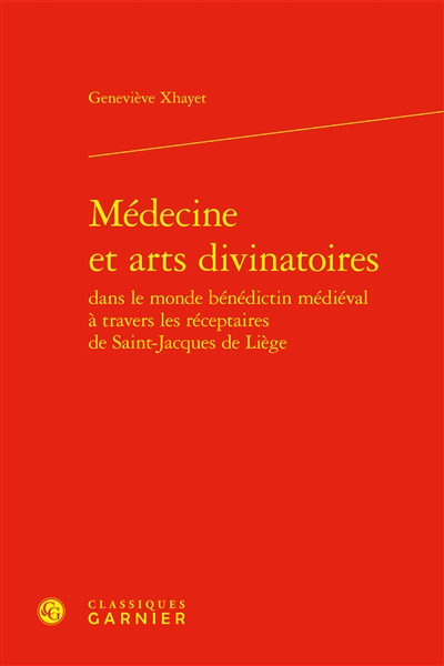 Médecine et arts divinatoires dans le monde bénédictin médiéval à travers les réceptaires de Saint-Jacques de Liège