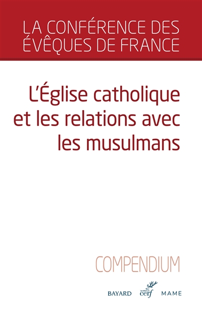 L'Eglise catholique et les relations avec les musulmans : compendium