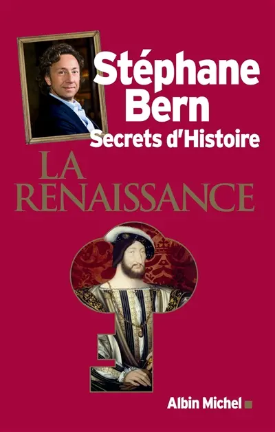 Secrets d'histoire. La Renaissance