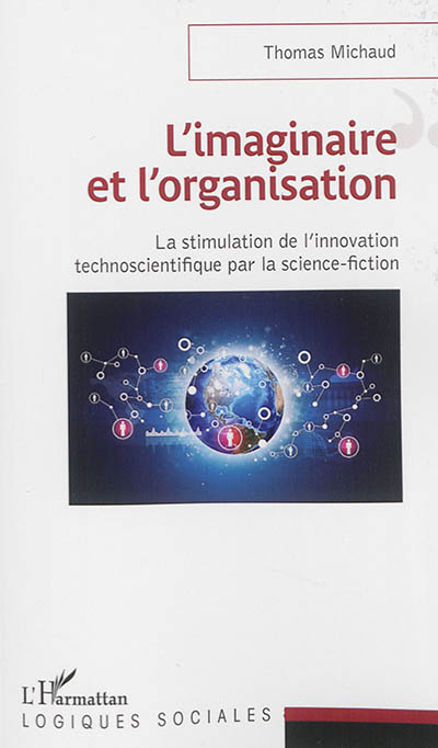 L'imaginaire et l'organisation : la stimulation de l'innovation technoscientifique par la science-fiction