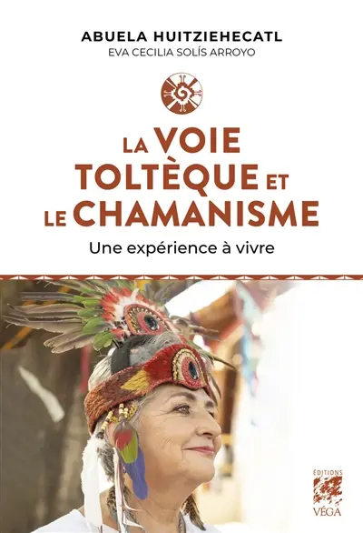 La voie toltèque et le chamanisme : une expérience à vivre La voie toltèque et le chamanisme : une expérience à vivre