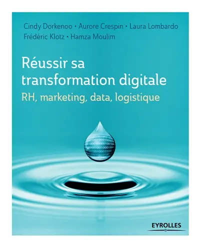 Réussir sa transformation digitale : RH, marketing, data, logistique