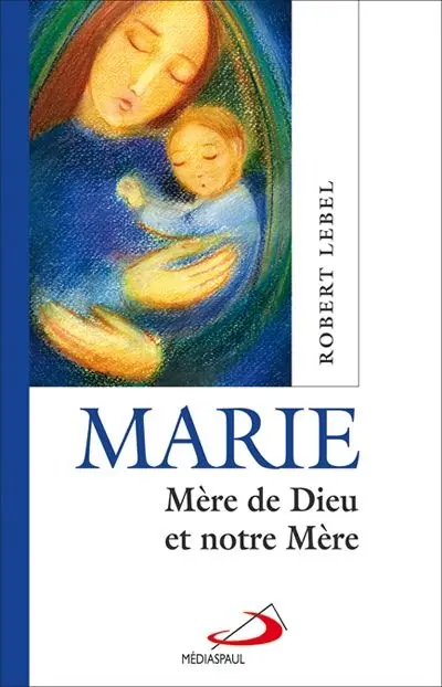 Marie, mère de Dieu et notre mère