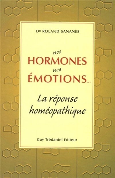 Nos hormones, nos émotions : la réponse homéopathique