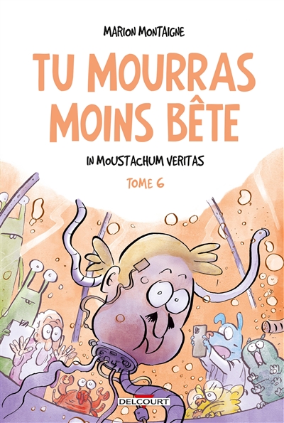 Tu mourras moins bête. Vol. 6. In Moustachum veritas