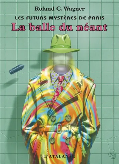 Les futurs mystères de Paris. Vol. 1. La balle du néant