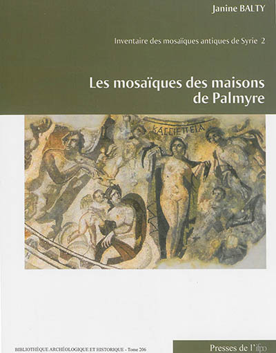 Inventaire des mosaïques antiques de Syrie. Vol. 2. Les mosaïques des maisons de Palmyre