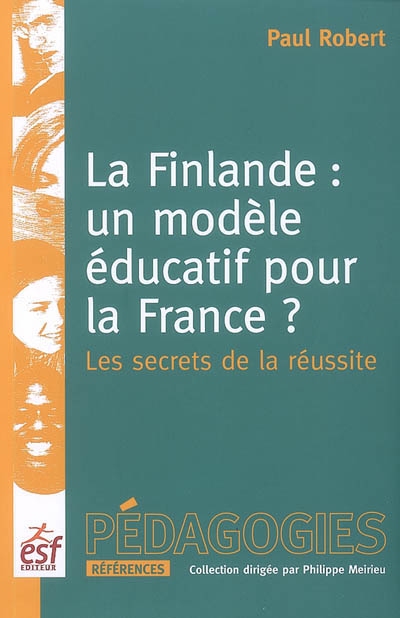 La Finlande, un modèle éducatif pour la France ? : les secrets de la réussite