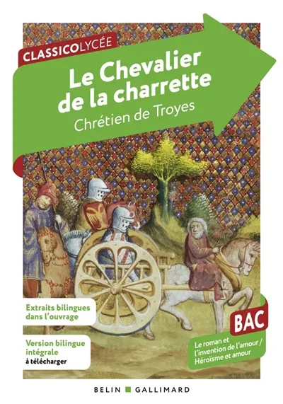Lancelot ou Le chevalier de la charrette : bac, le roman et l'invention de l'amour Lancelot ou Le chevalier de la charrette : bac, le roman et l'invention de l'amour