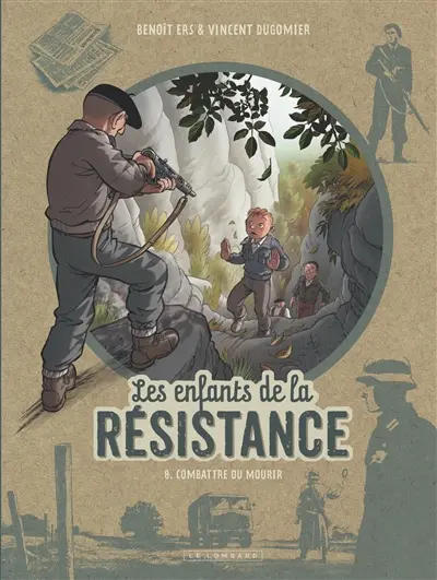 Les enfants de la Résistance. Vol. 8. Combattre ou mourir Les enfants de la Résistance. Vol. 8. Combattre ou mourir