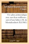 Un salon aristocratique avec nos deux noblesses suivi d'une lettre à M. le comte de Montalembert