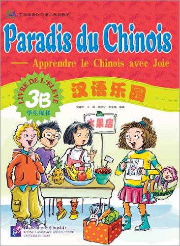 Paradis du chinois, apprendre le chinois avec joie 3B : livre de l'élève