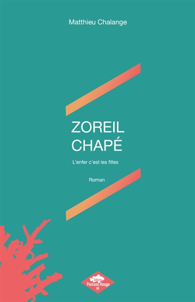 ZOREIL CHAPE : L'enfer c'est les filles