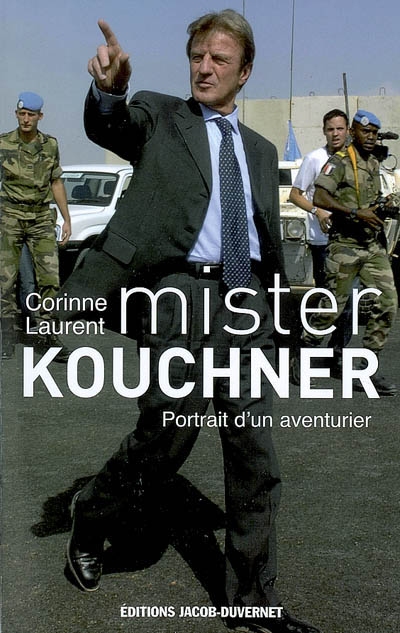 Mister Kouchner : portrait d'un aventurier