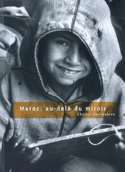 Maroc : au-delà du miroir. Morocco : beyond the mirror