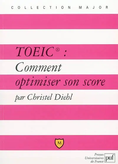 TOEIC : comment optimiser son score ? : explications et exercices corrigés