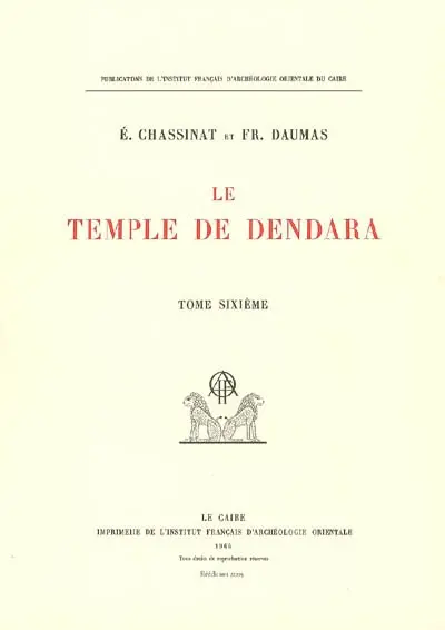 Le temple de Dendara. Vol. 6